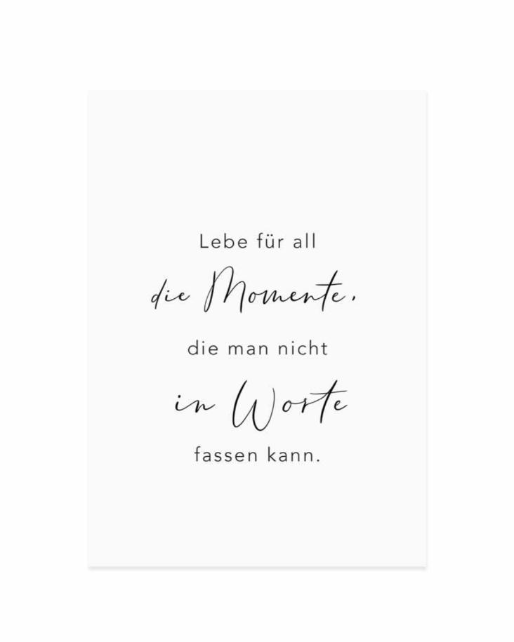 LEBE FÜR ALL DIE MOMENTE DIE MAN NICHT IN WORTE FASSEN KANN
