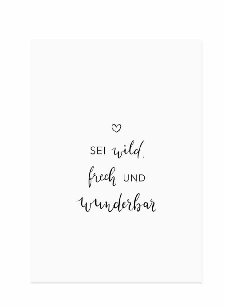 SEI WILD FRECH UND WUNDERBAR